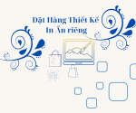 Đặt Hàng Thiết kế In Ấn Riêng